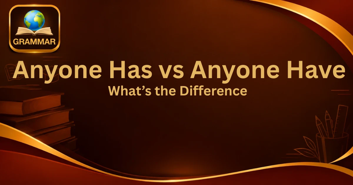 anyone-has-vs-anyone-have