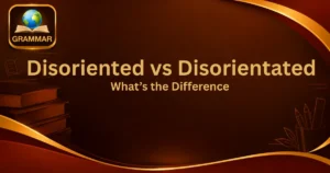 disoriented-vs-disorientated